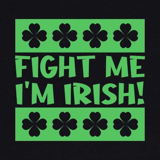 Fight Me I'm Irish by colorsplash